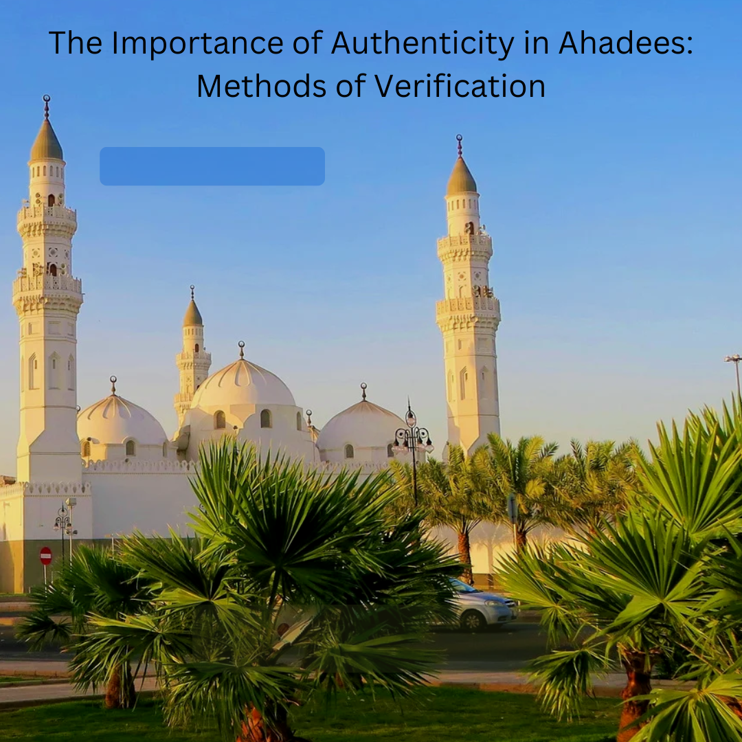 The Importance of Authenticity in Ahadees: Methods of Verification