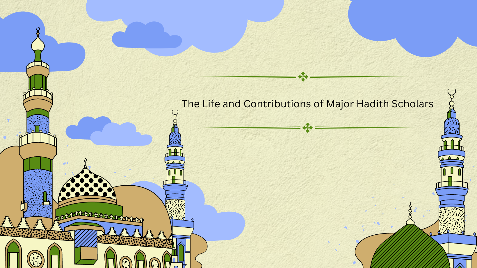 The Life and Contributions of Major Hadith Scholars”