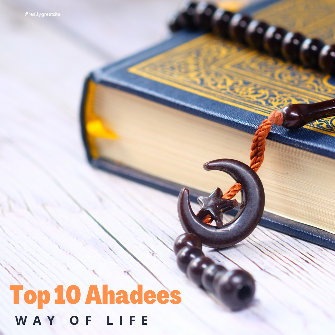 Top 10 Authentic Ahadees Every Muslim Should Know