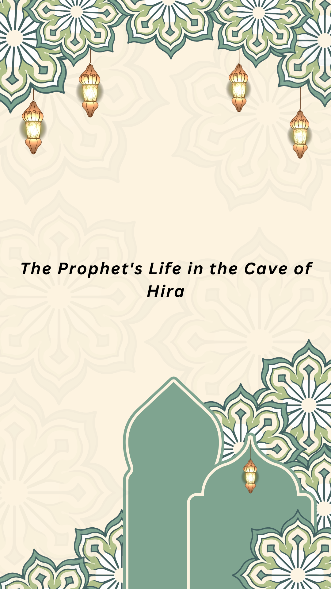 “The Prophet’s Life in the Cave of Hira”