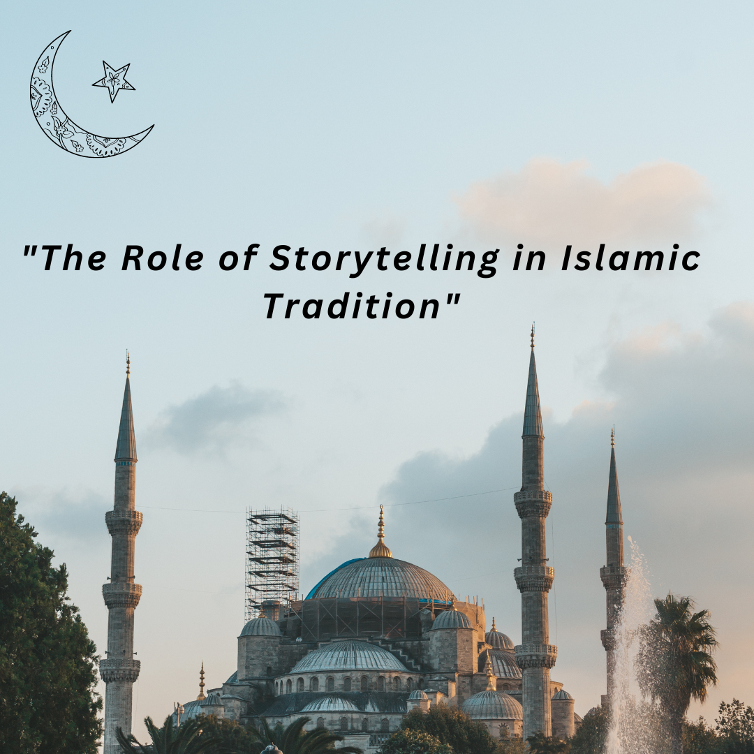 “The Role of Storytelling in Islamic Tradition”